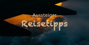Aussteiger Reisetipps, Aussteiger Reiseblog - Aussteiger Reiseblog - Fotografie und Reisetipps - Wildtiere, Natur, Nationalparks. Als Frührenter die Welt bereisen, Tipps für Aussteiger, Aussteiger Geschichten, Weltreise Erfahrungen und Reisegeschichten, Aussteigen aber wie, Tierfotografie und Reisegeschichten, WIR SIND DANN MAL WEG!