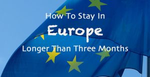 How To Stay In Europe Longer Than Three Months